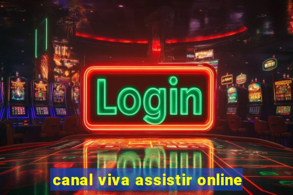 canal viva assistir online